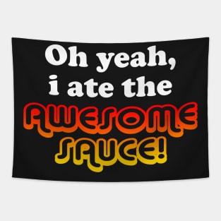 OH YEAH, I ATE THE AWESOME SAUCE Tapestry