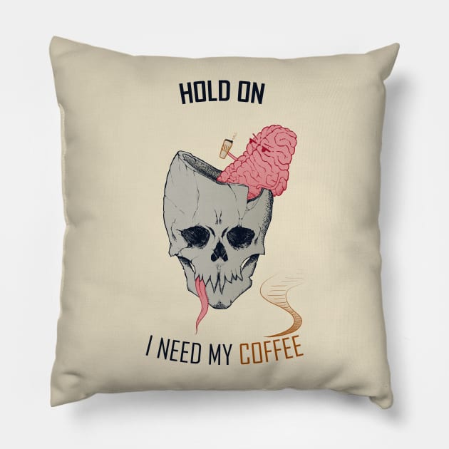 hold on, i need my coffee (colored version) Pillow by Ghostlyboo