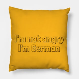 I'm not angry, I'm German! Pillow