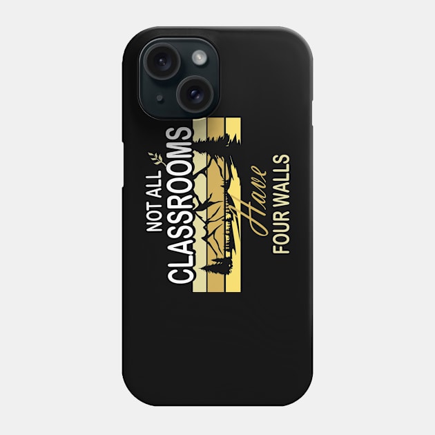 Not All Classroom Have Four Walls Camping Phone Case by amazinstore