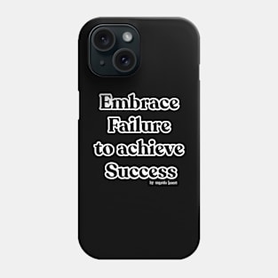 Embrace Failure to achieve Success Phone Case