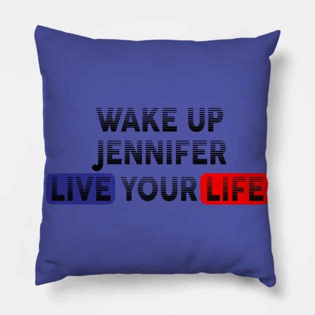 Wake Up | Live Your Life JENNIFER Pillow by Odegart