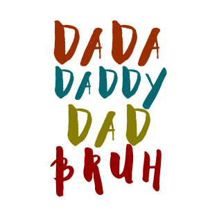 dada daddy dad bruh father's day funny t-shirt T-Shirt