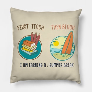 first teach then beach Pillow