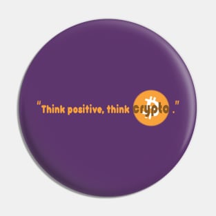 "Think positive, think crypto" Pin