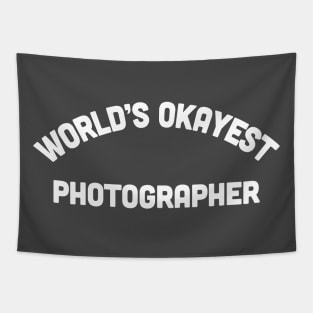 World's Okayest Photographer - Funny Photography Gift Tapestry