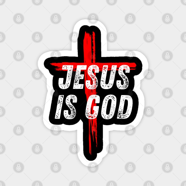 Christian Quote Jesus is God Magnet by Art-Jiyuu