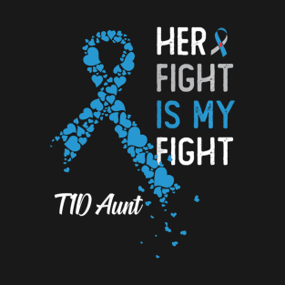 Her Fight Is My Fight T1D Aunt Diabetes Awareness Type 1 T-Shirt