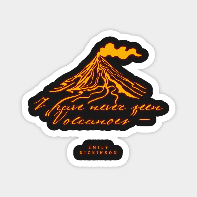 Emily Dickinson Poem - I have never seen Volcanoes - Gold Print Magnet by aplinsky