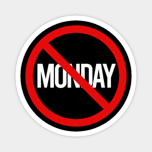 NO MONDAYS ALLOWED Magnet