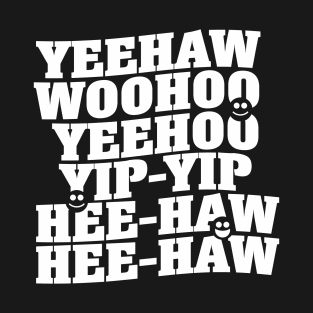 Yeehaw, Woohoo, Yip-Yip T-Shirt