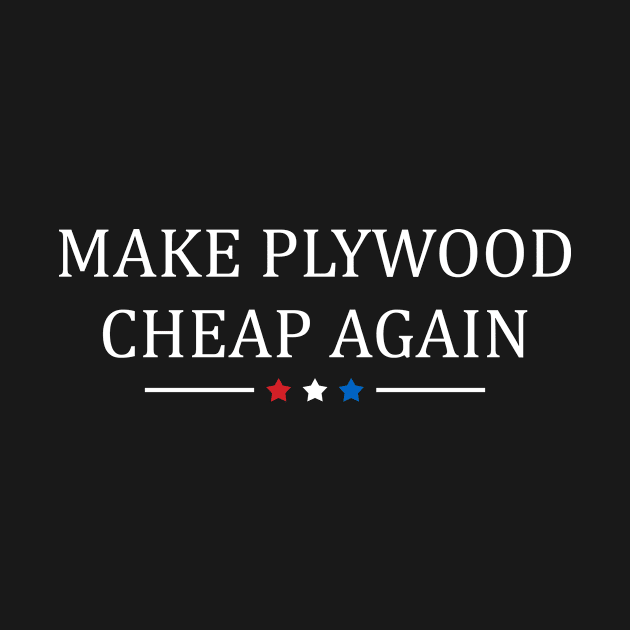 Make Plywood Cheap Again by TeeA