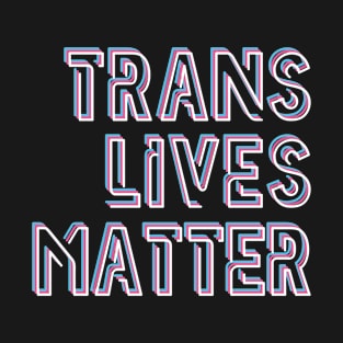 Trans Lives Matter T-Shirt