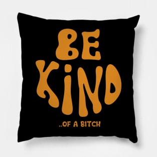 Be Kind Of A Bitch Funny Sarcastic Quote Pillow