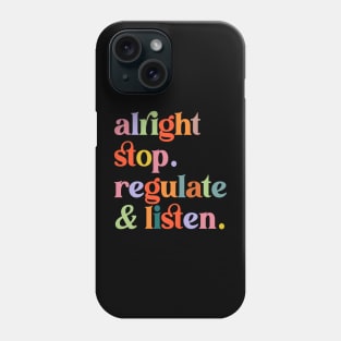 Counselor Alright Stop Regulate and Listen Teacher Women Phone Case