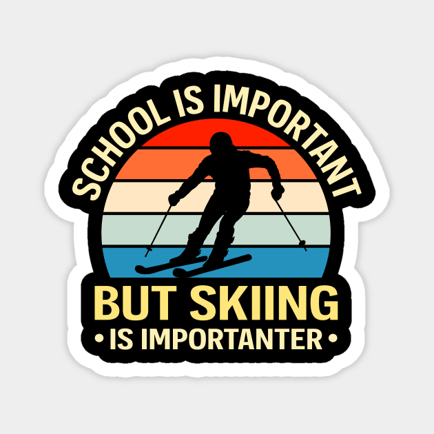 School Is Important But Skiing Is Importanter Magnet by TheDesignDepot