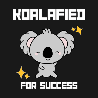 Kawaii Koala: Koala-fied for success T-Shirt