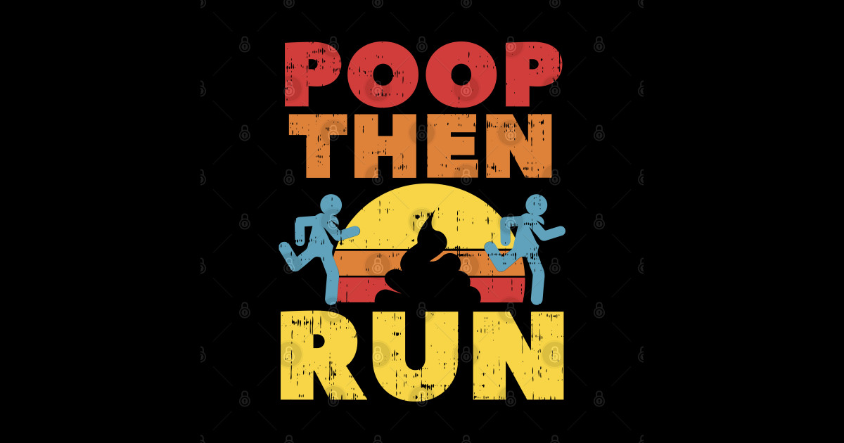 POOP THEN RUN Shirt - Ultra Marathon Trail Running Tee - Running Funny
