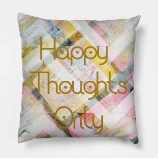 Happy Thoughts Only on Plaid Pillow