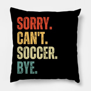 Soccer Mom, Sorry Can't Soccer Bye Soccer Life Sweater Soccer Gifts Busy Funny Soccer Gift Soccer Pillow