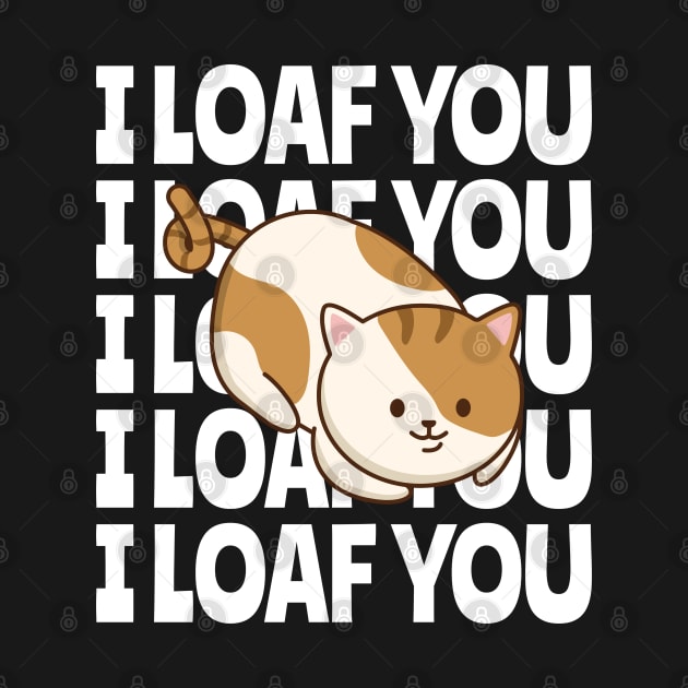I LOAF YOU by TheAwesomeShop