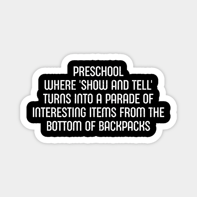 Preschool Where 'show and tell' turns into a parade of interesting items Magnet by trendynoize