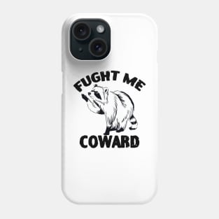 Fight Me Coward Funny Raccoon Phone Case