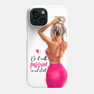 Do it With Passion Or Not at All Phone Case