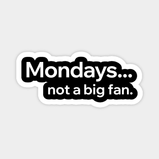 Mondays Not A Big Fan Magnet