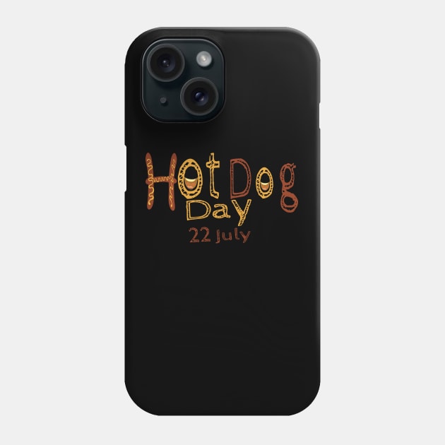 HOT DOG DAY 22 JULY Phone Case by Mako Design 