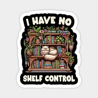 I Have No Shelf Control Reading Teacher Bookworms Cat Lover Magnet