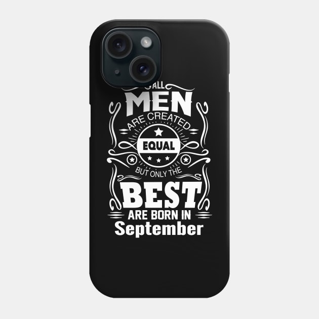 All Men Are Created Equal - The Best Are Born in September Phone Case by vnsharetech