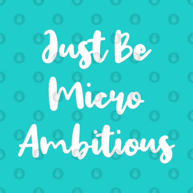 Just Be Micro Ambitious | Life | Quotes | Robin's Egg Blue by Wintre2