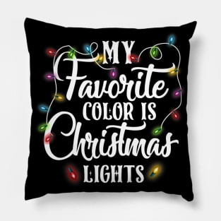 My Favorite Color Is Christmas Lights Happy Christmas's Day Pillow