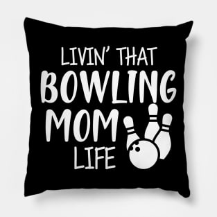 Bowling Mom - Livin' that bowling mom life Pillow