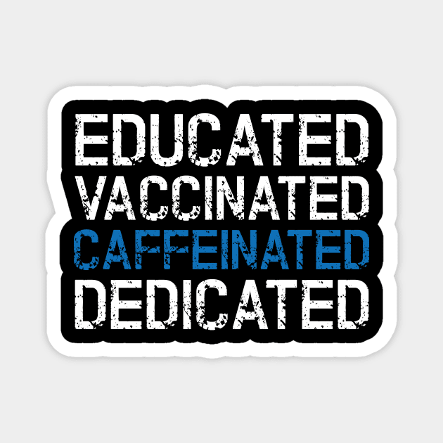 Educated Vaccinated Caffeinated Dedicated Magnet by Abir's Store