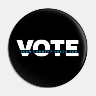 VOTE - Your Country Needs You Pin