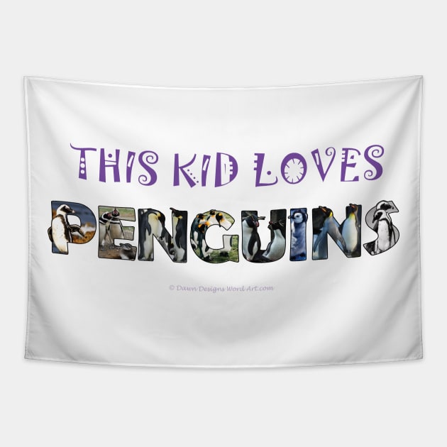 This kid loves penguins - wildlife oil painting word art Tapestry by DawnDesignsWordArt