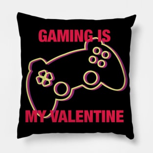 Gaming is my Valentine Pillow