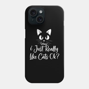 I Just really like cats ok? Phone Case