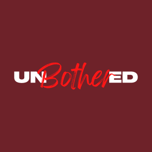 unbothered T-Shirt