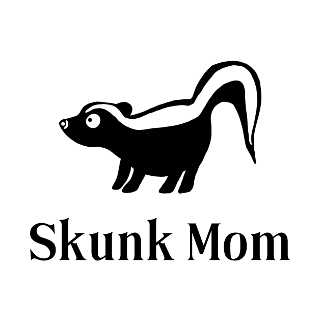 Skunk Mom for Pet Skunk Lovers by Mochi Merch