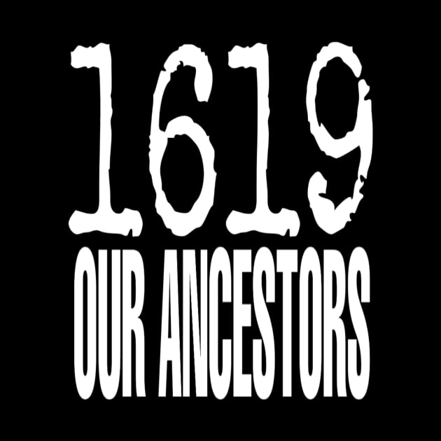 1619 Our Ancestors by DesignDynasty 