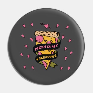 Pizza Is My Valentine Pin