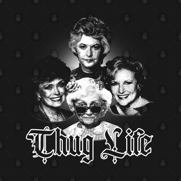 White Vintage Thug Life Golden Girls by susahnyages