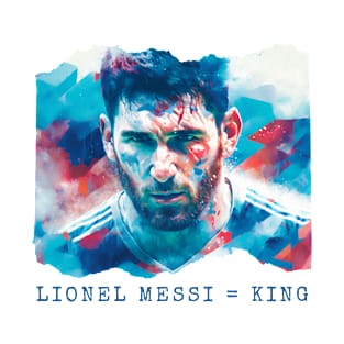 Lionel Messi = King T-Shirt