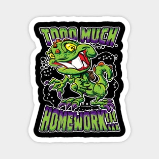 T-Rex upset about Too Much Homework Magnet