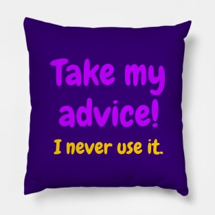 Take my advice! I never use it Pillow