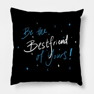 Be the best friend of yours Pillow