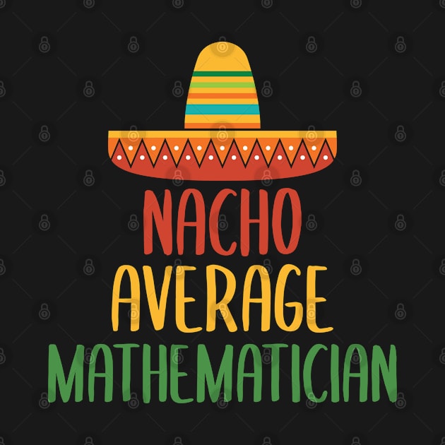 Nacho Average Mathematician by Live.Good